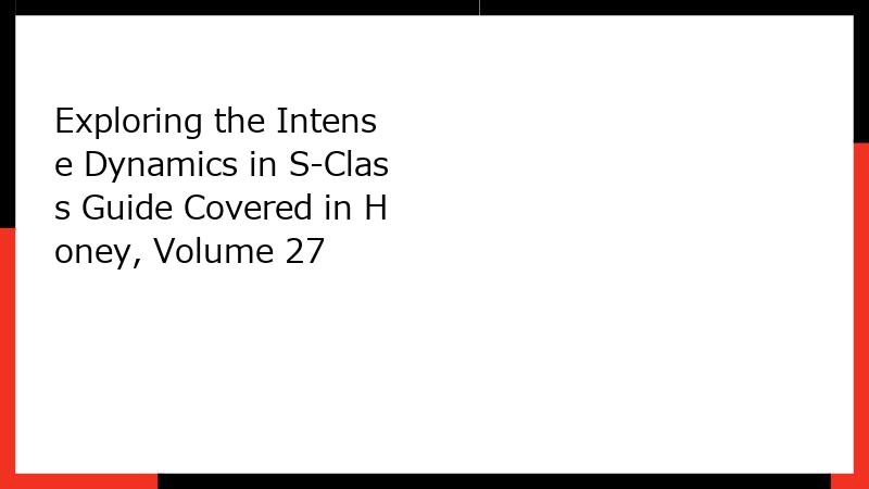 Exploring the Intense Dynamics in S-Class Guide Covered in Honey, Volume 27