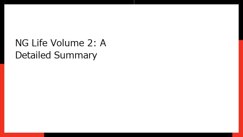 NG Life Volume 2: A Detailed Summary