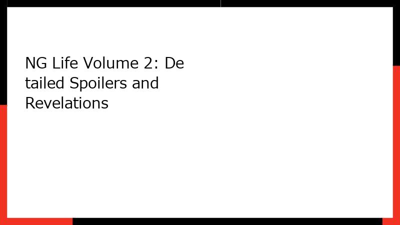 NG Life Volume 2: Detailed Spoilers and Revelations