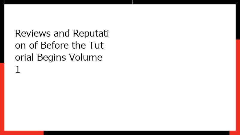 Reviews and Reputation of Before the Tutorial Begins Volume 1