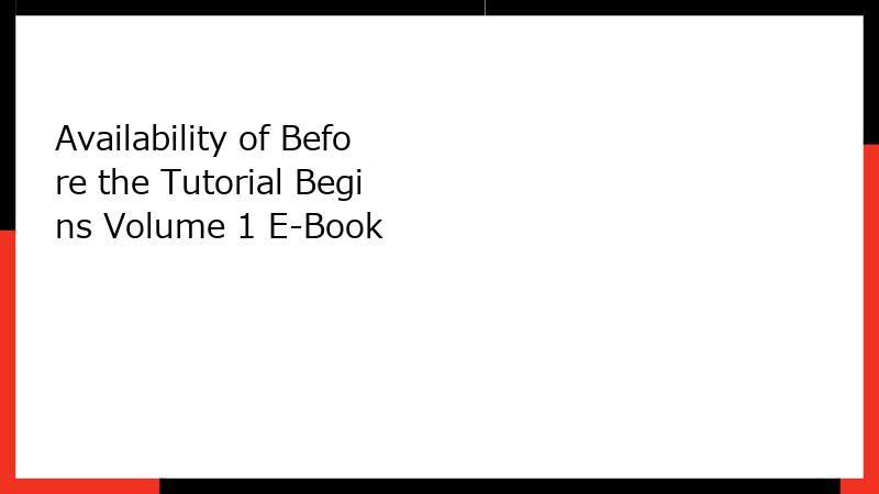 Availability of Before the Tutorial Begins Volume 1 E-Book