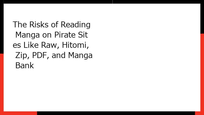 The Risks of Reading Manga on Pirate Sites Like Raw, Hitomi, Zip, PDF, and Manga Bank