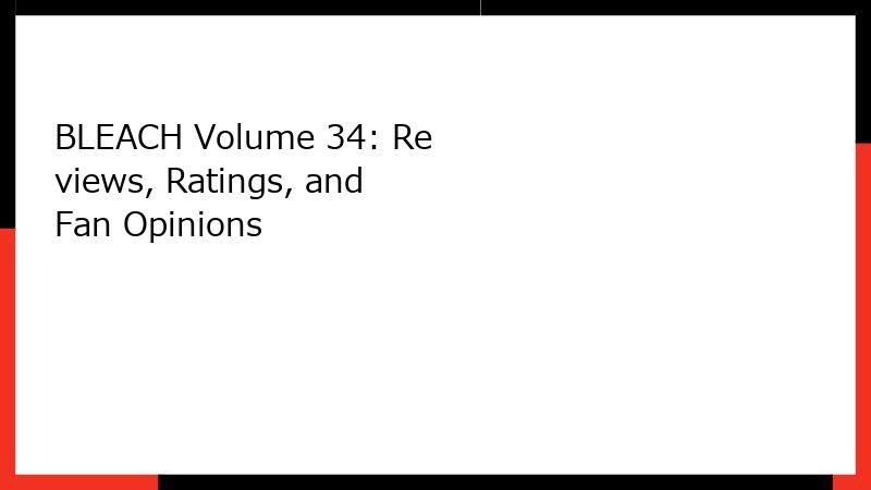 BLEACH Volume 34: Reviews, Ratings, and Fan Opinions